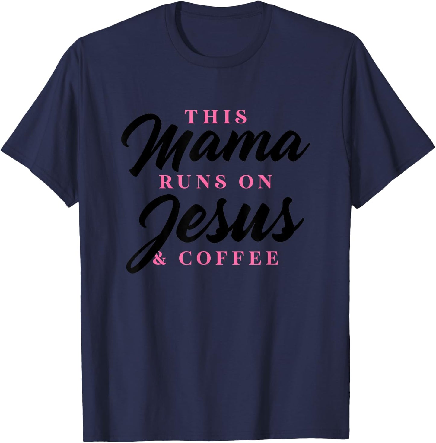 This Mom Runs On Jesus And Coffee Funny Christian Gift Women T-Shirt - T-Shirt | Navy