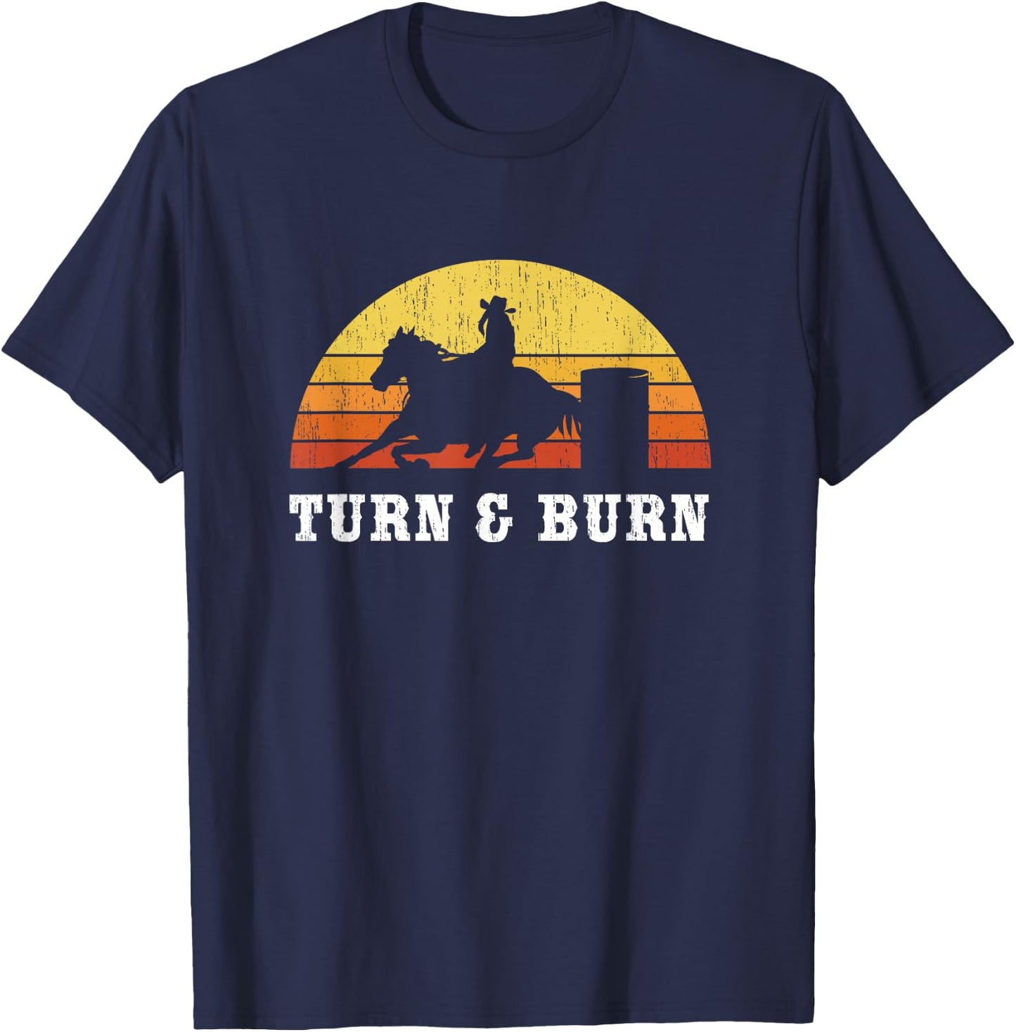 Turn And Burn Barrel Racing - Barrel Racer Rodeo T-Shirt - T-Shirt | Navy