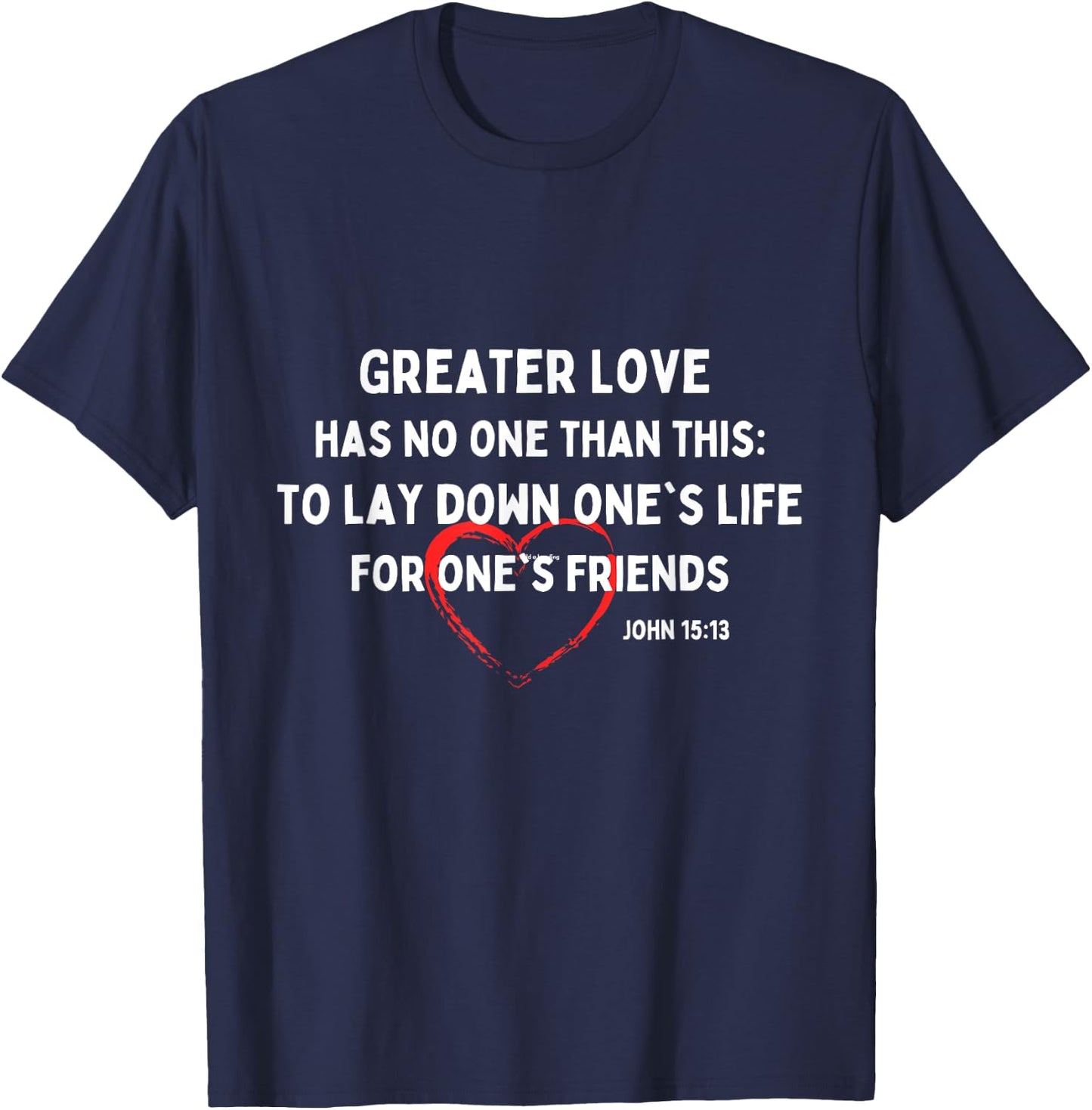 Greater Love Has No One Christian Bible Verse John 15:13 T-Shirt - T-Shirt | Navy