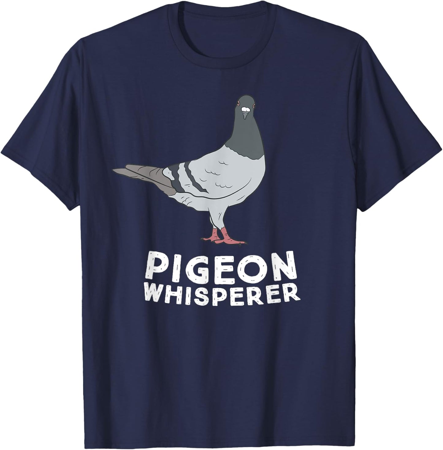 Pigeon Whisperer Pigeon Bird Cute Pigeon Whisperer Birds T-Shirt - T-Shirt | Navy