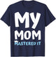 My Mom Mastered it Graduation My Mommy Got Her Masters T-Shirt - T-Shirt | Navy