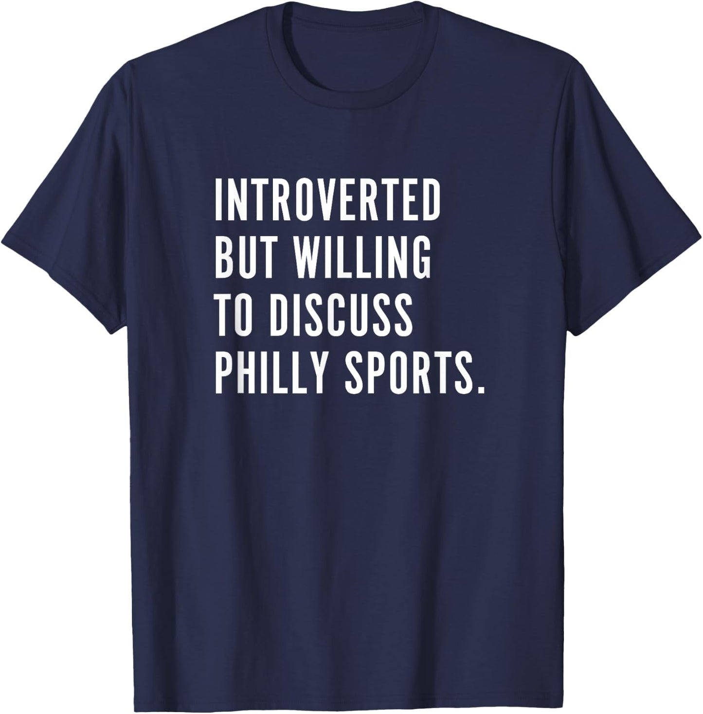 Introverted But Willing to Discuss Philly Sports Fan Gift T-Shirt - T-Shirt | Navy