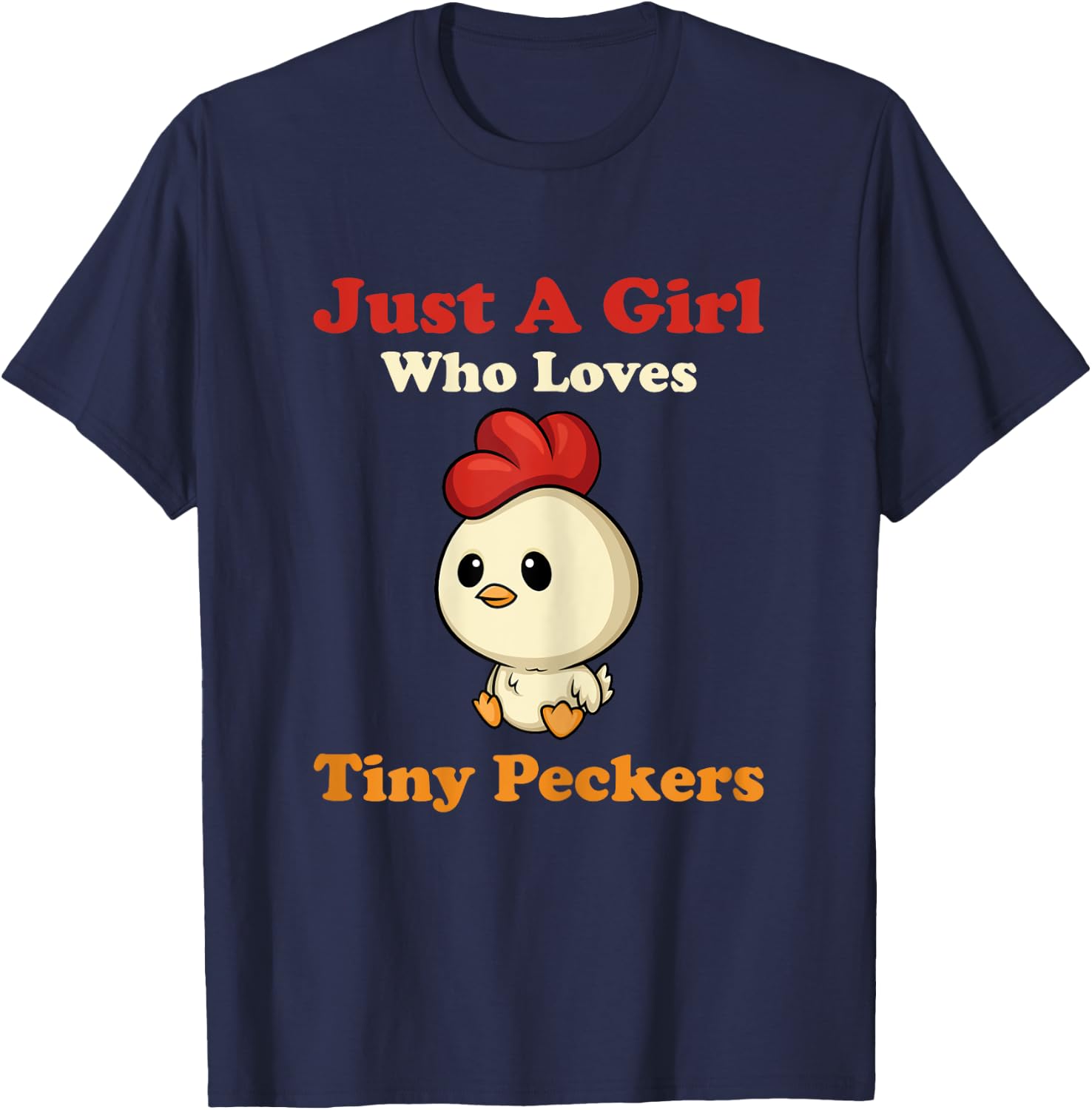 Just A Girl Who Loves Tiny Peckers Funny Chicken Whisperer T-Shirt - T-Shirt | Navy
