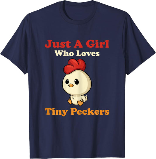 Just A Girl Who Loves Tiny Peckers Funny Chicken Whisperer T-Shirt - T-Shirt | Navy