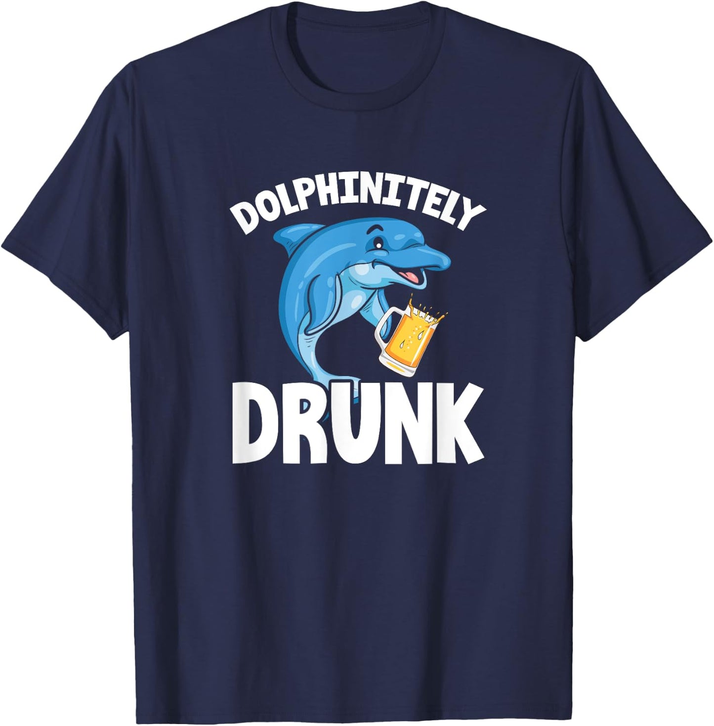 Dolphin Funny Dolphinitely Drunk T-Shirt - T-Shirt | Navy