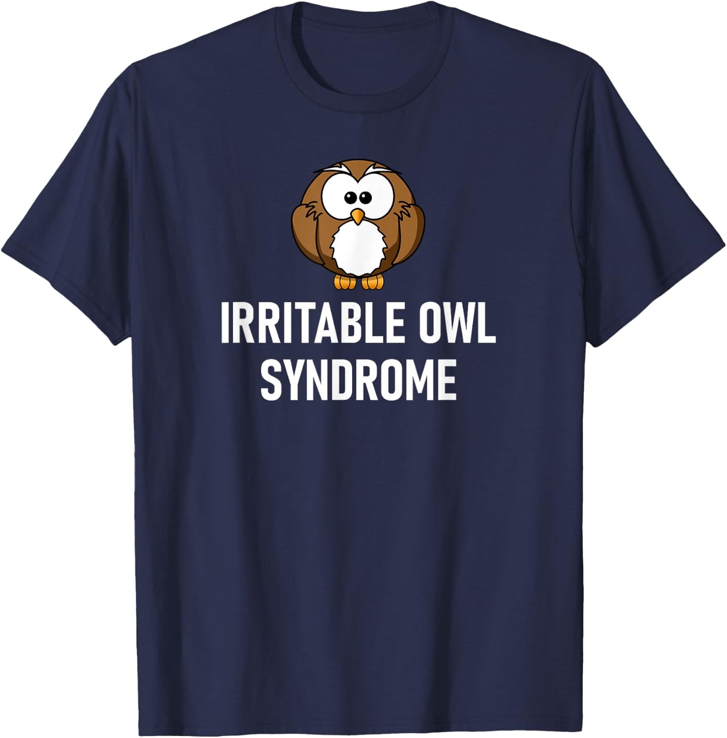 Irritable Owl Syndrome, Funny Puns, Jokes, Sarcastic Sayings T-Shirt - T-Shirt | Navy