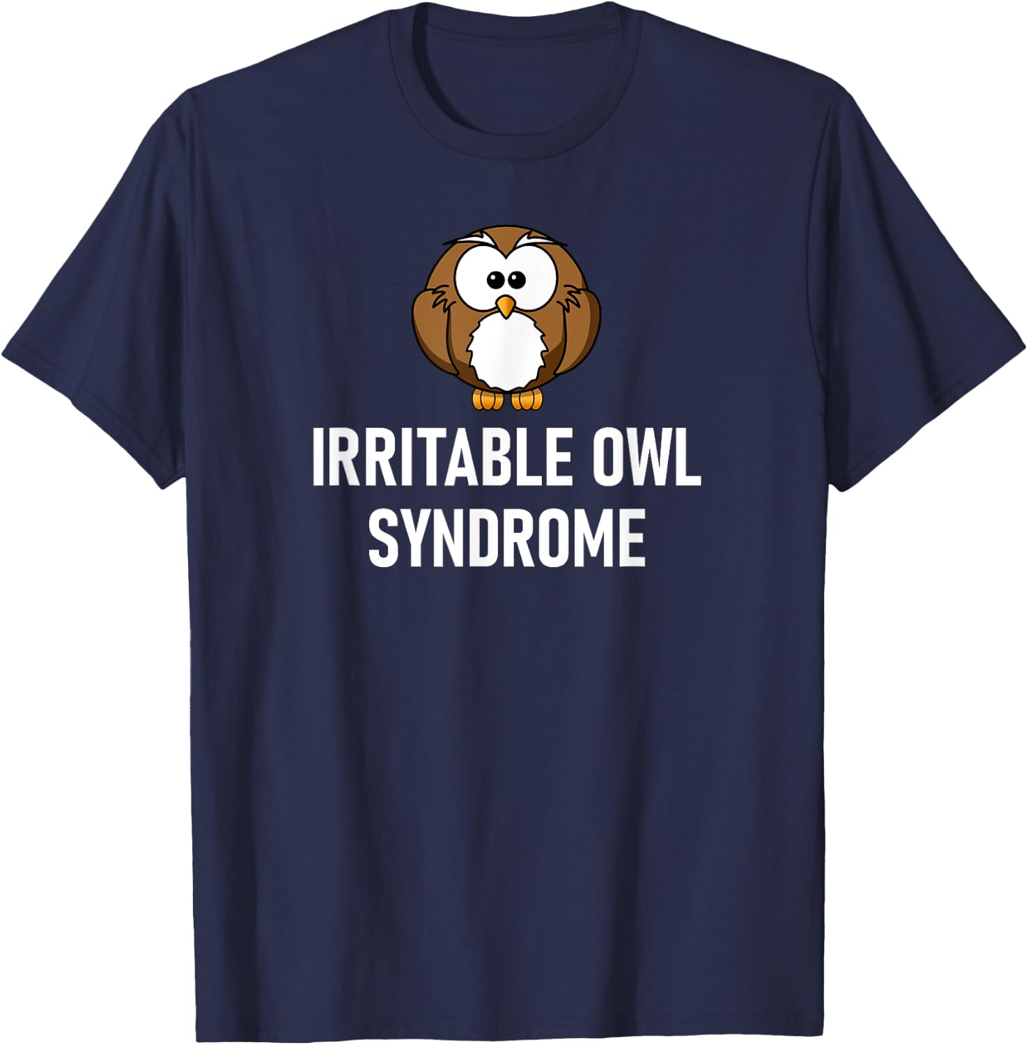 Irritable Owl Syndrome, Funny Puns, Jokes, Sarcastic Sayings T-Shirt - T-Shirt | Navy