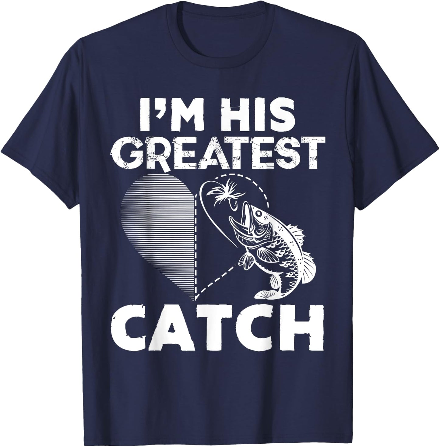 I'm His Greatest Catch Fisherman Funny Fishing Couples Gift T-Shirt - T-Shirt | Navy