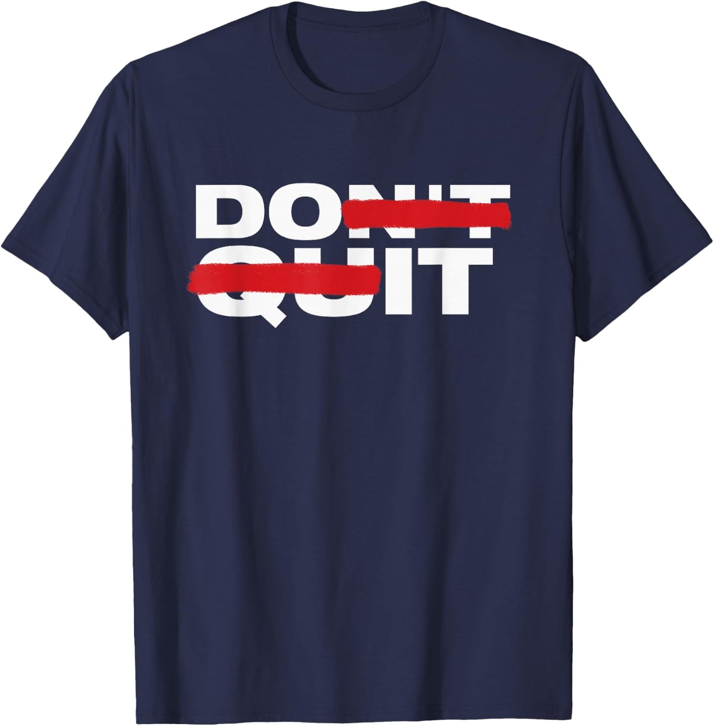 Don't Quit Do It Motivation T-Shirt - T-Shirt | Navy
