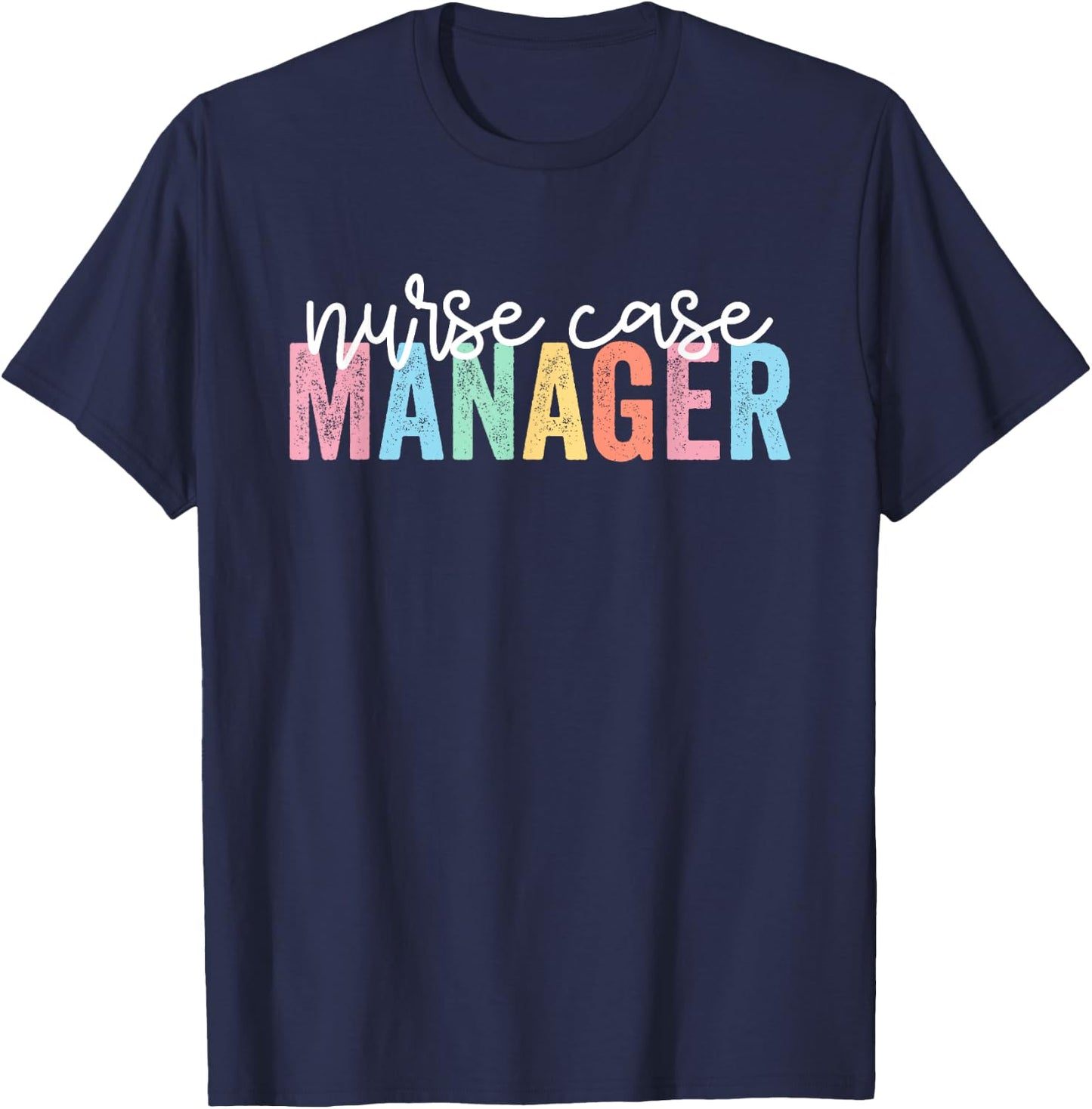Nurse Case Manager Nursing Case Management Registered Nurse T-Shirt - T-Shirt | Navy