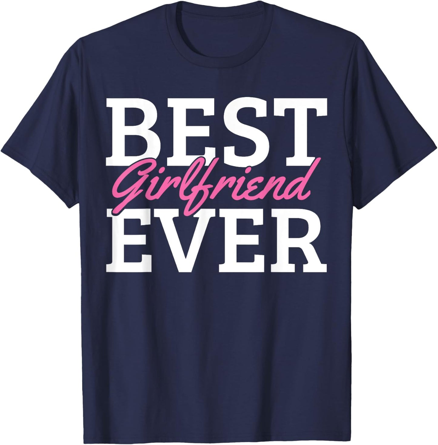 Best Girlfriend Ever T-Shirt - T-Shirt | Navy