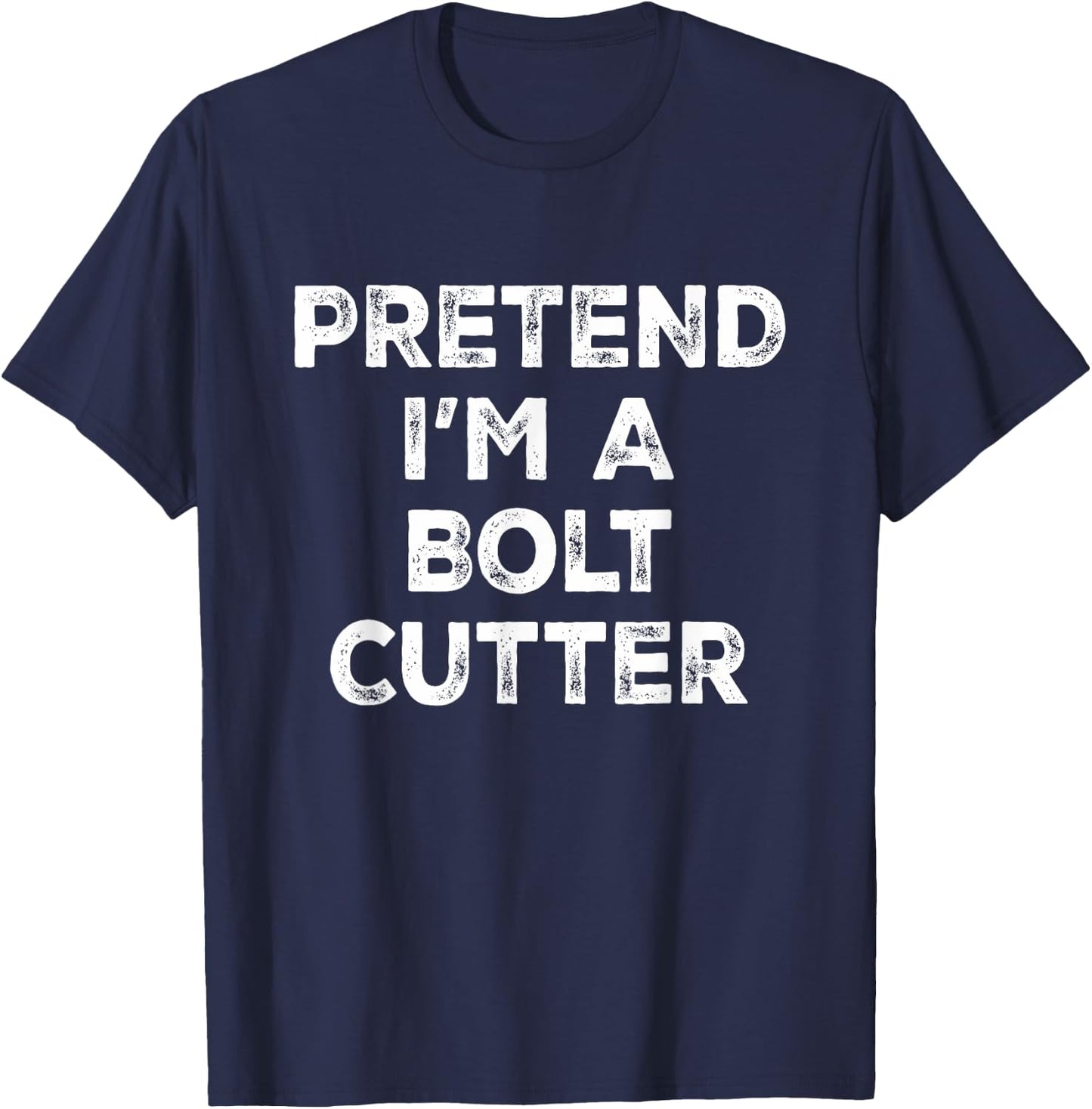 Pretend I'm A Bolt Cutter Lazy Halloween Costume T-Shirt - T-Shirt | Navy