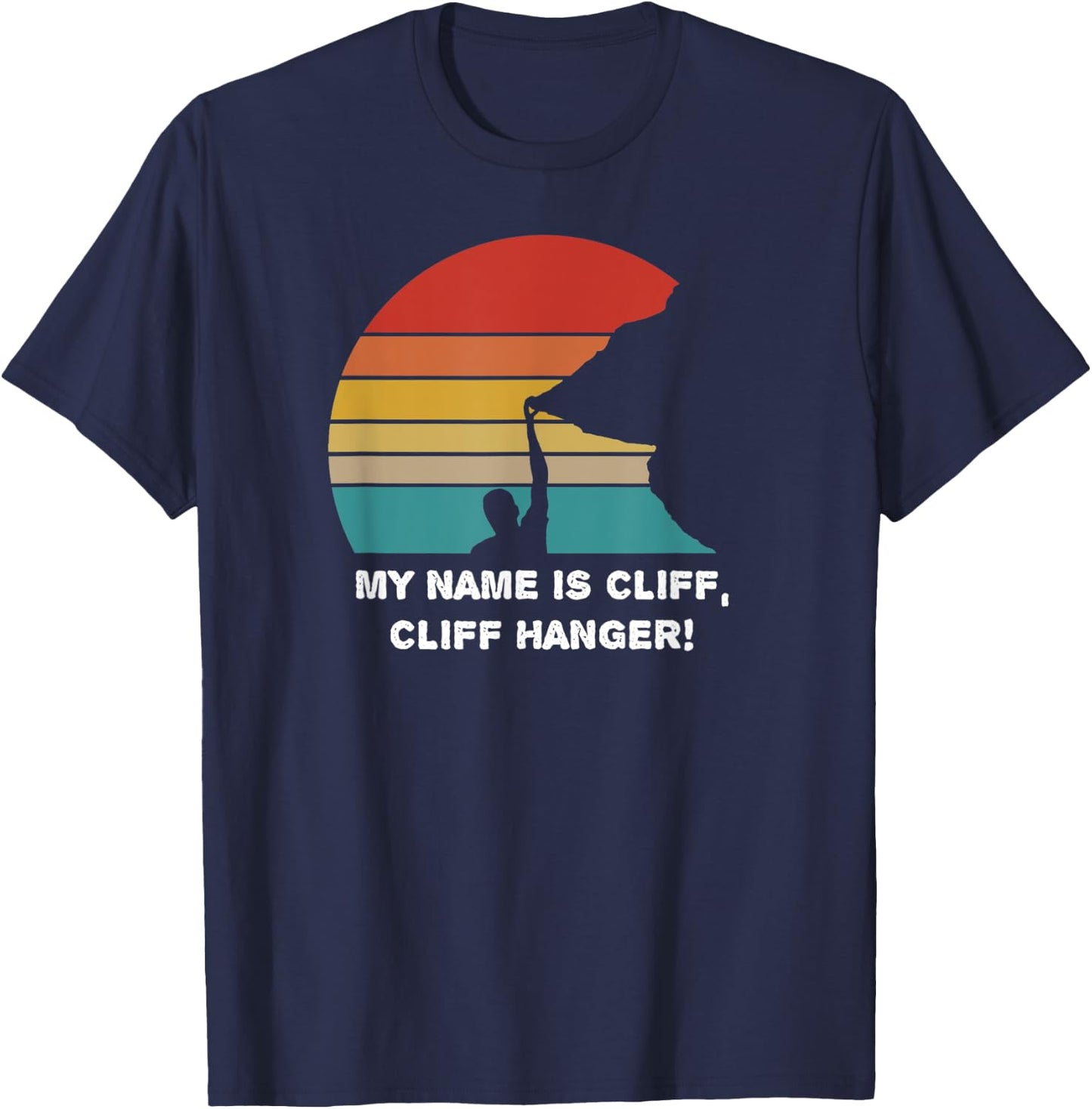 My Name is Cliff, Cliff Hanger - CLIFFHANGER - love climbing T-Shirt - T-Shirt | Navy