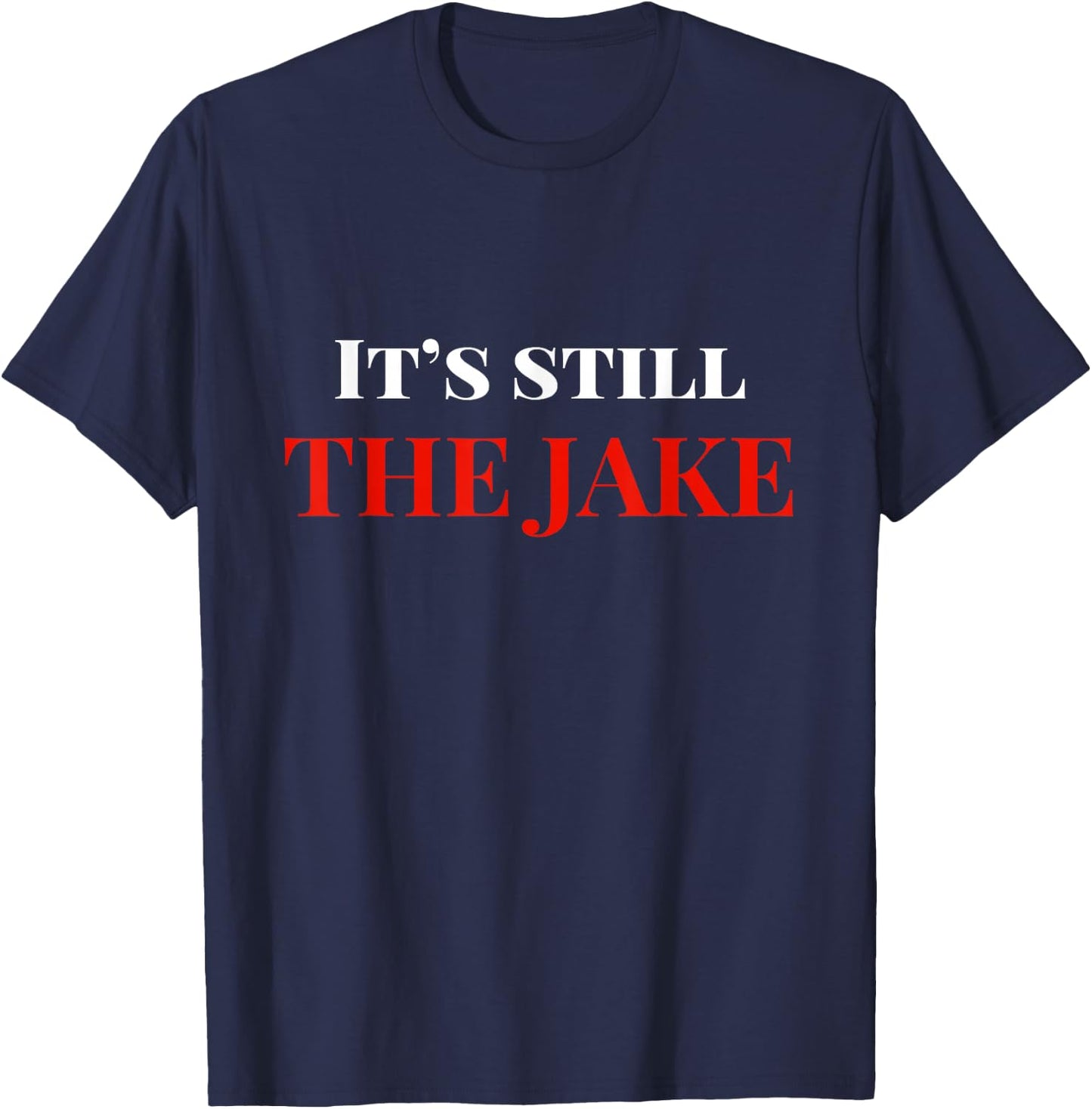 Its Still The Jake Cleveland T-Shirt - T-Shirt | Navy