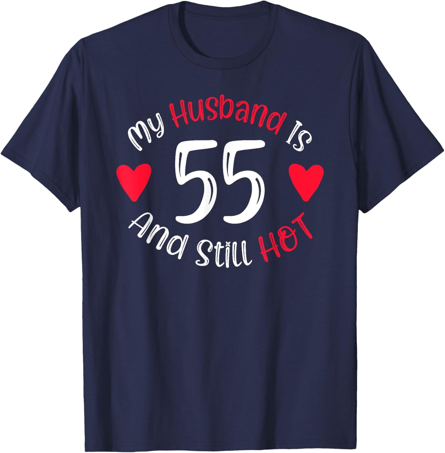Women's My Husband is 55 and Still Hot Funny 55th Birthday G T-Shirt - T-Shirt | Navy