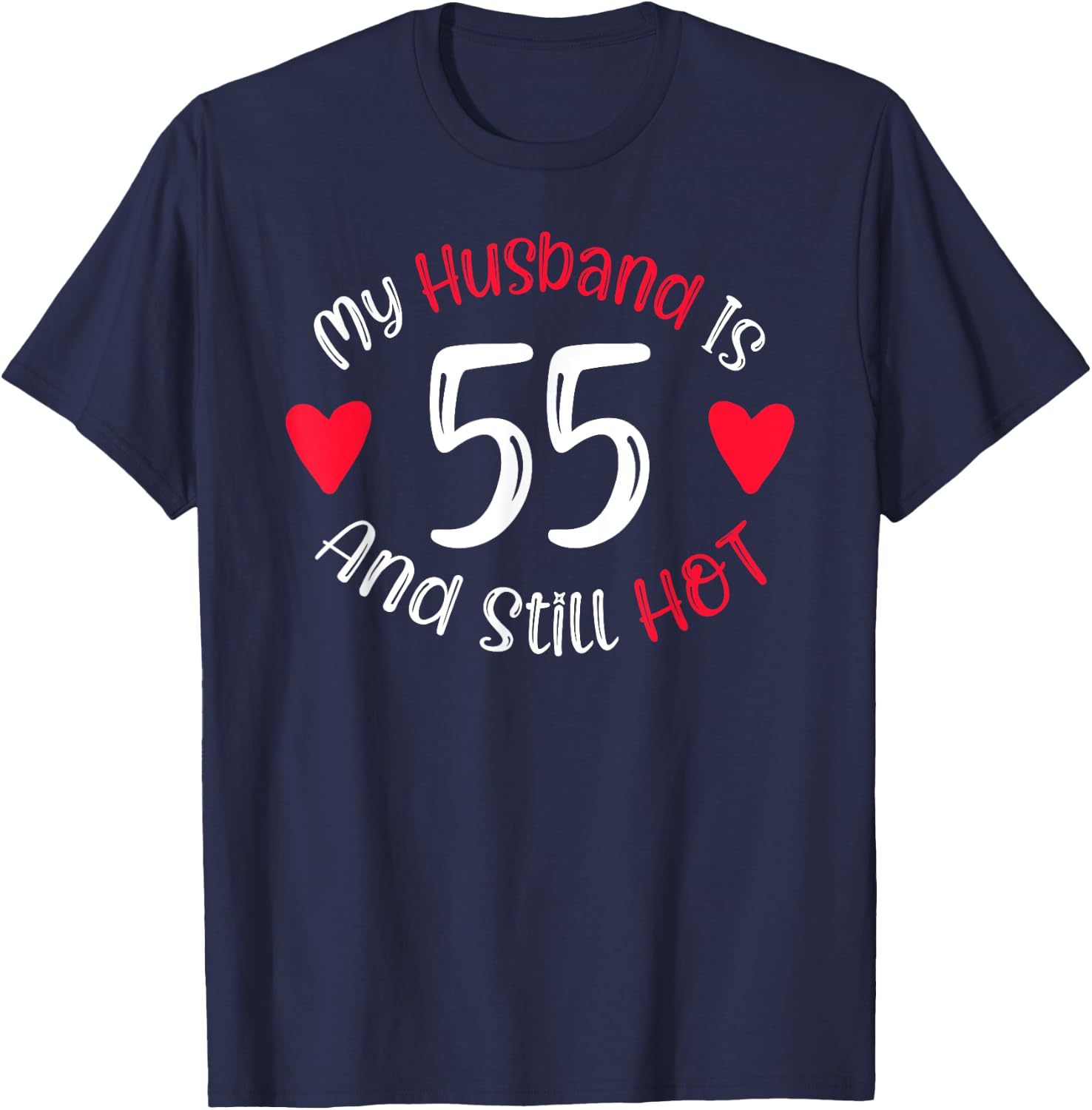Women's My Husband is 55 and Still Hot Funny 55th Birthday G T-Shirt - T-Shirt | Navy