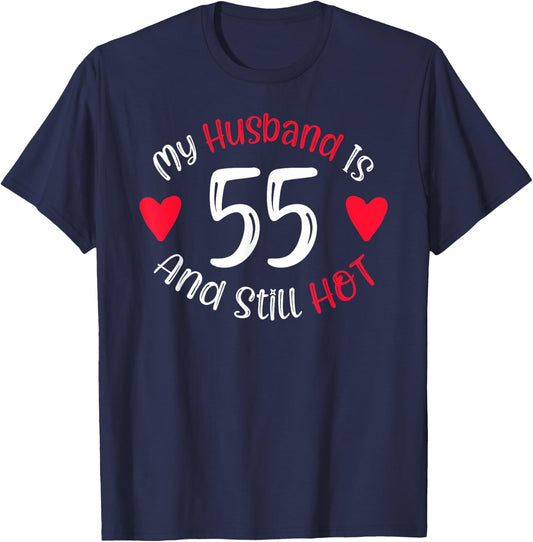 Women's My Husband is 55 and Still Hot Funny 55th Birthday G T-Shirt - T-Shirt | Navy