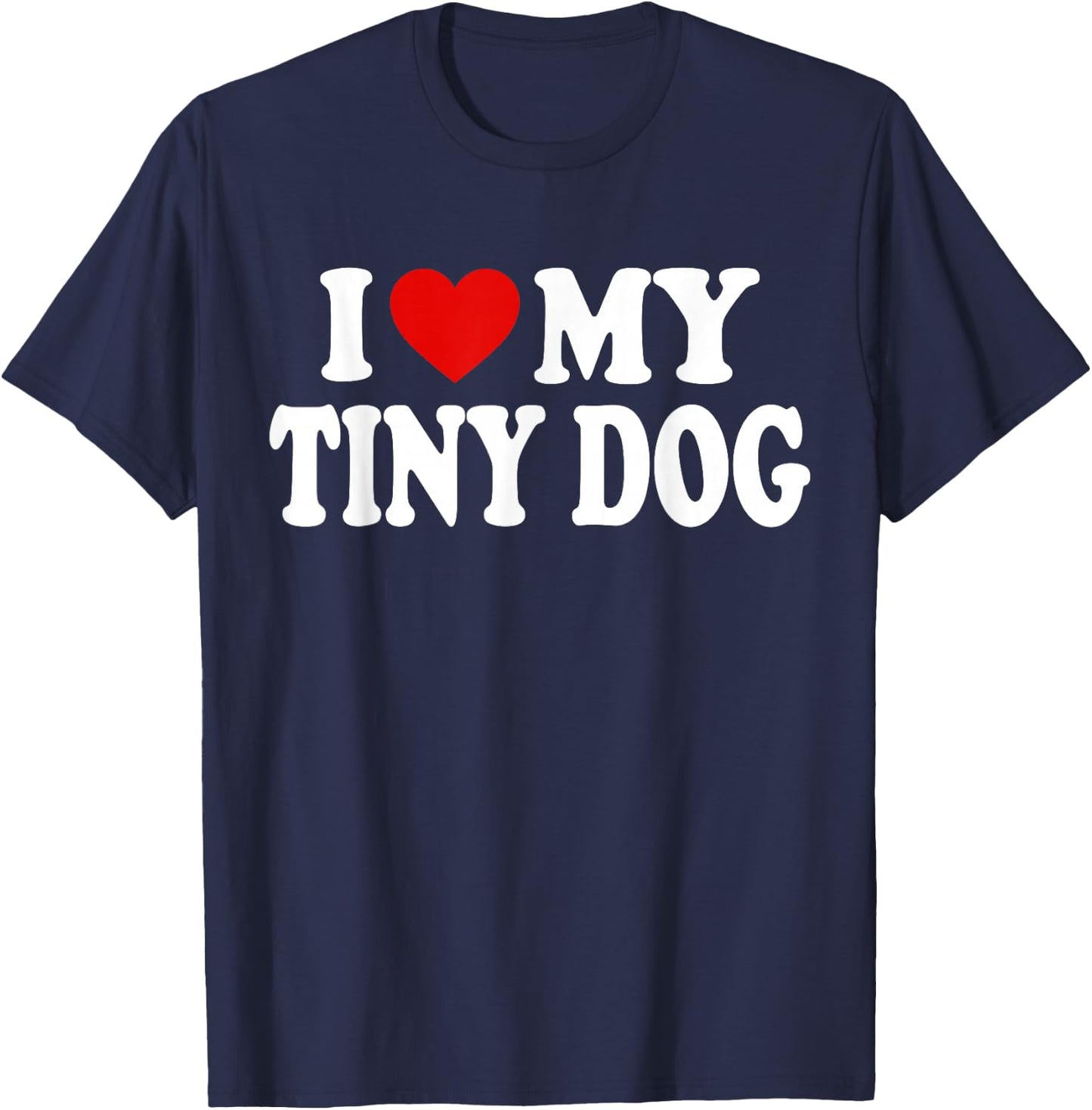 I HEART LOVE MY TINY DOG Men Women Girls Kids T-Shirt - T-Shirt | Navy