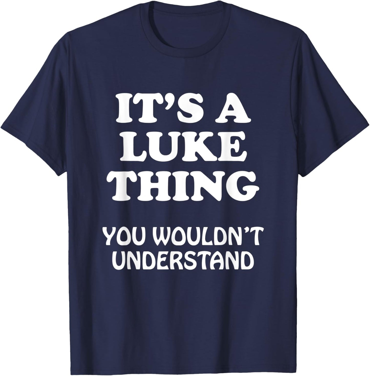Its A Luke Thing You Wouldnt Understand Family Reunion T-Shirt - T-Shirt | Navy