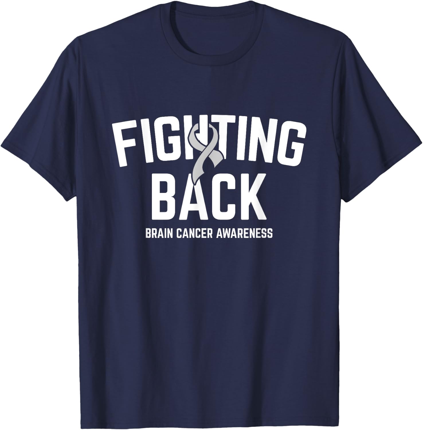 Fighting Back Brain Cancer Awareness Brain Tumor Grey Ribbon T-Shirt - T-Shirt | Navy