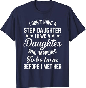 I Dont Have a Stepdaughter Funny Step Dad Gift From Daughter T-Shirt - T-Shirt | Navy