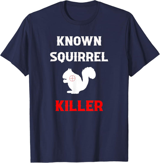 Known Squirrel Killer Funny Hunting T-Shirt - T-Shirt | Navy