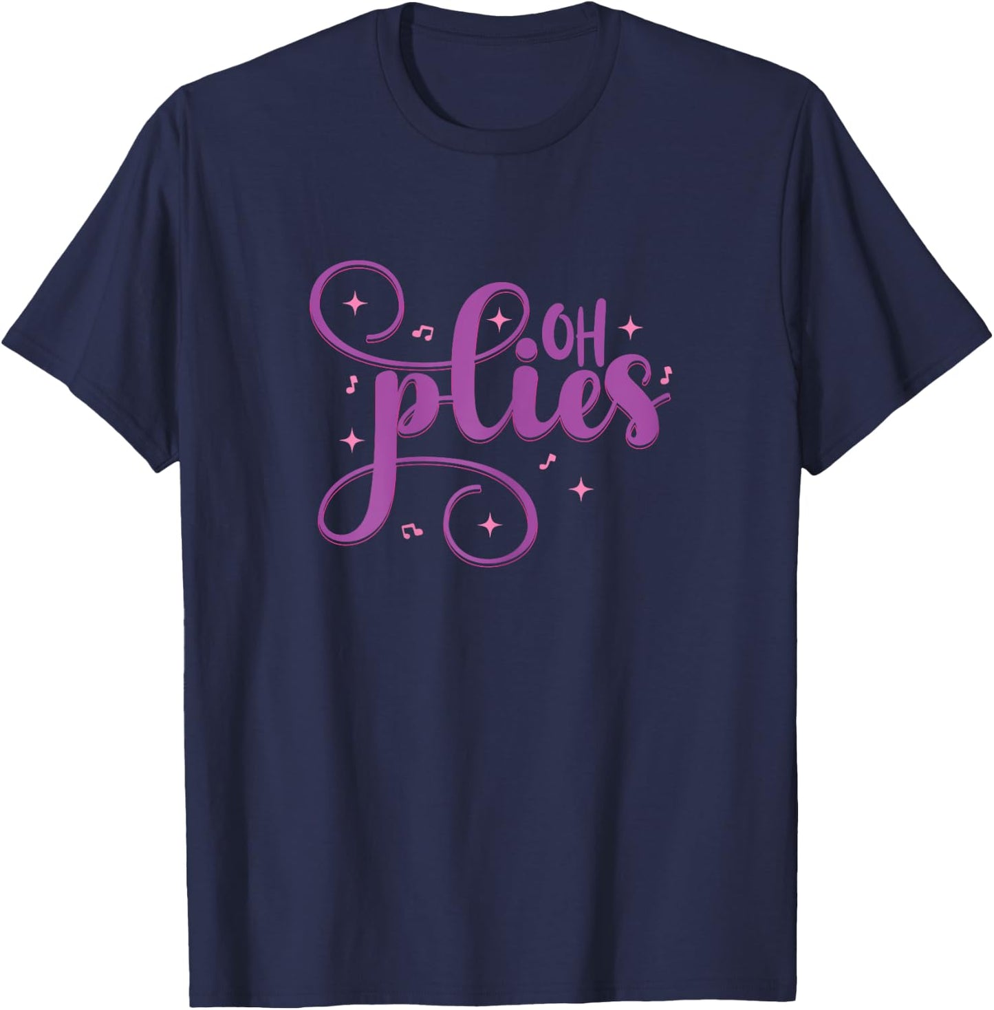 Ballet Dance Oh Plies Funny pink Ballet Dance Girl Ballerina T-Shirt - T-Shirt | Navy