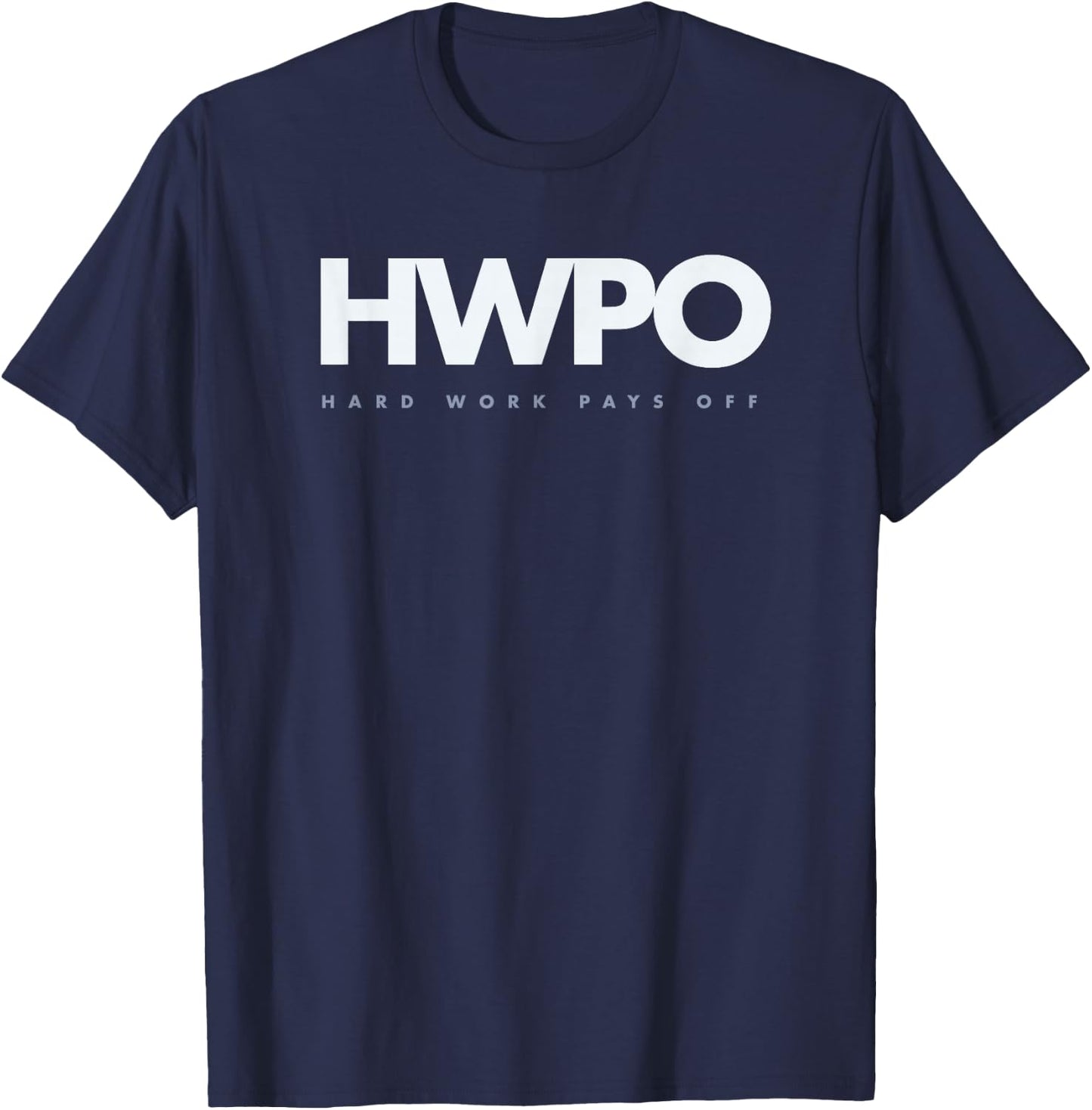 HWPO Hard Work Pays Off motivational new years resolution T-Shirt - T-Shirt | Navy