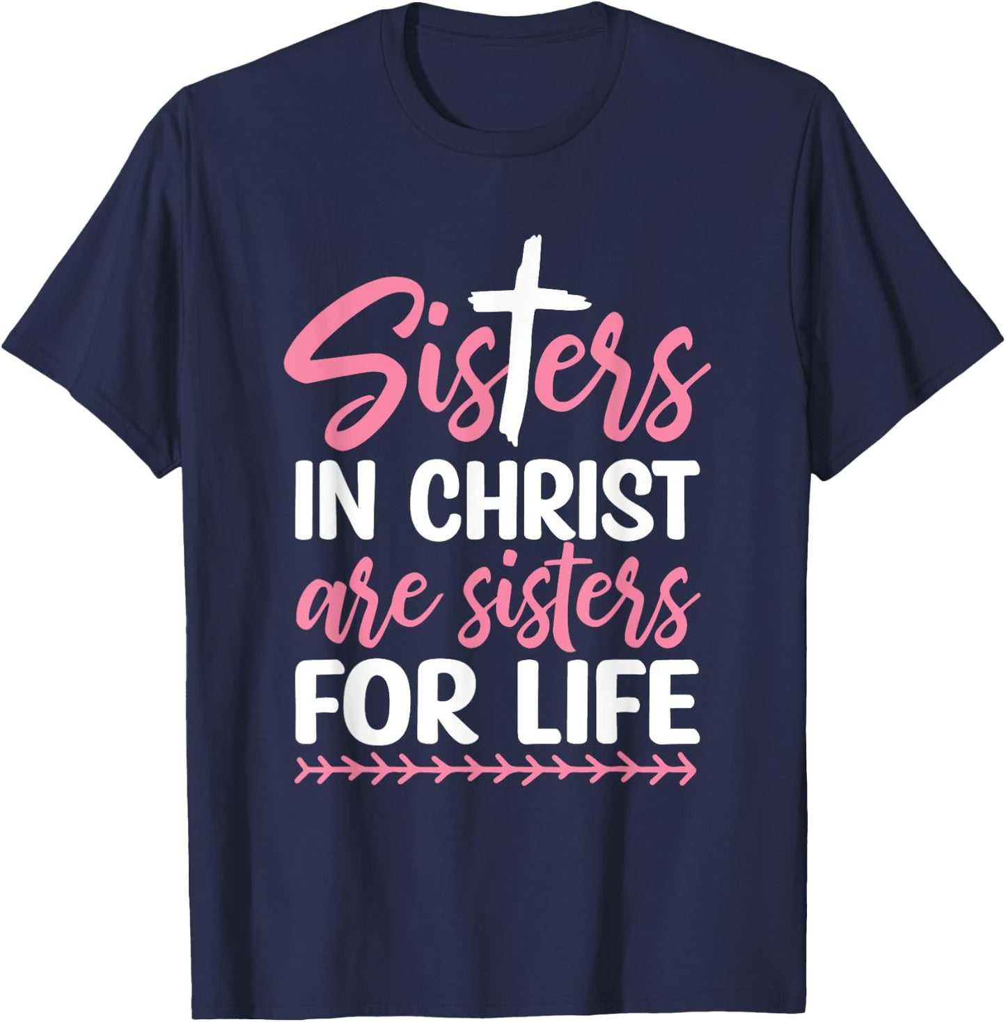 Sisters in Christ are Sisters for Life T-Shirt - T-Shirt | Navy