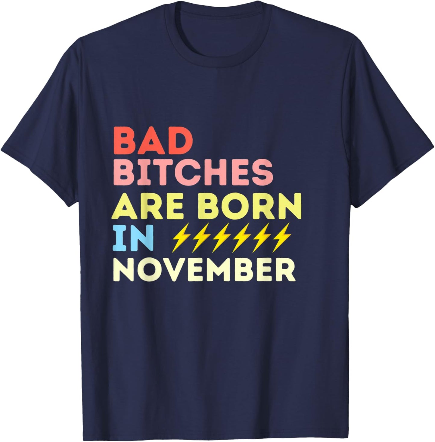 Bad Bitches Are Born In November Birthday Gift T-Shirt - T-Shirt | Navy