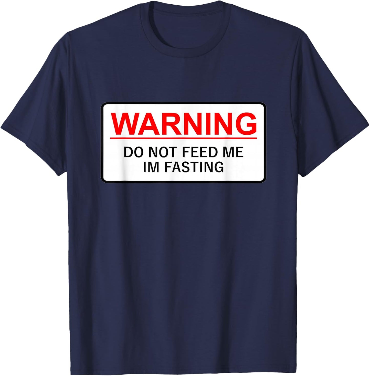 Warning Do Not Feed Me I'm Fasting T-Shirt - T-Shirt | Navy
