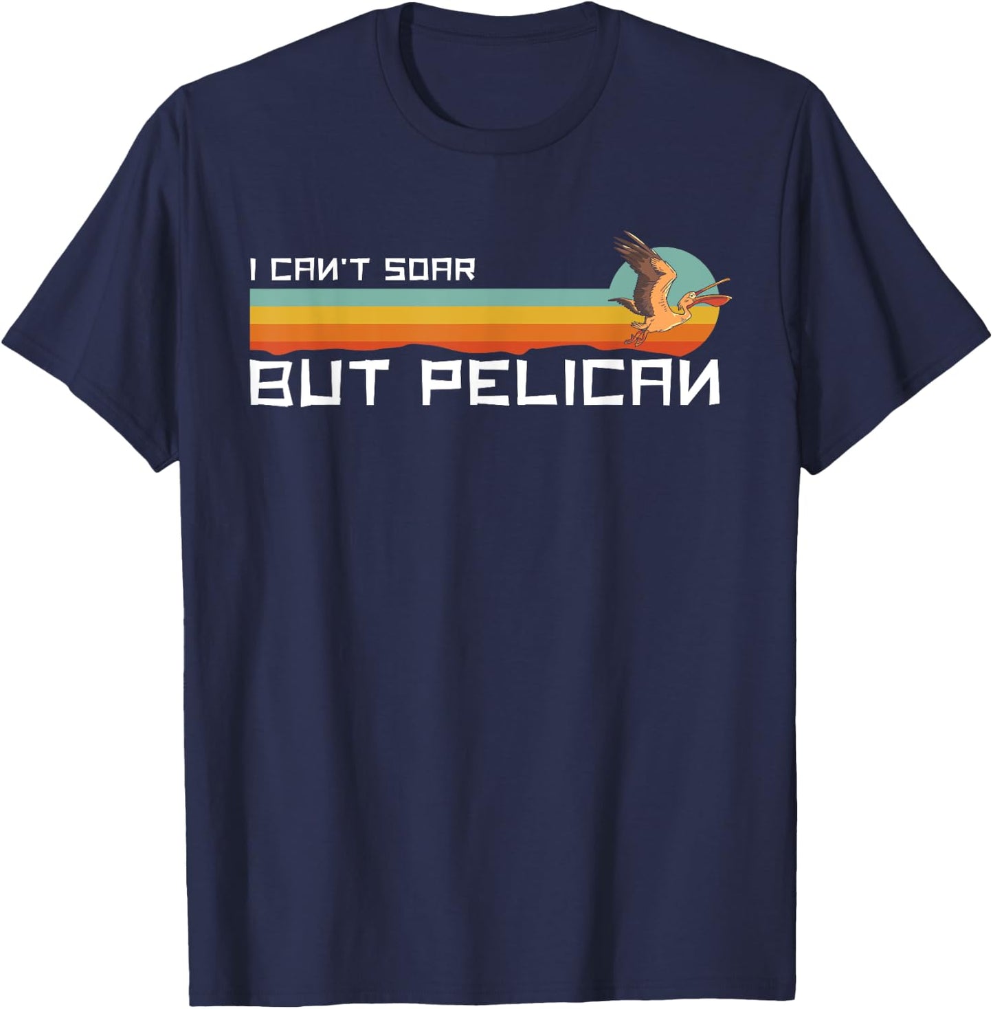 I Cant Soar But Pelican Vintage Retro T-Shirt - T-Shirt | Navy