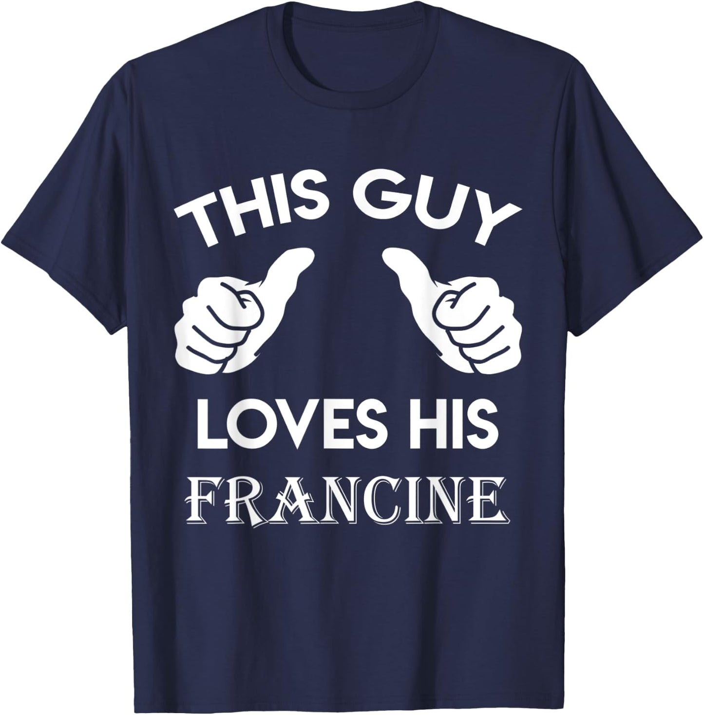 This guy loves his FRANCINE gift valentine heart belongs 3 T-Shirt - T-Shirt | Navy