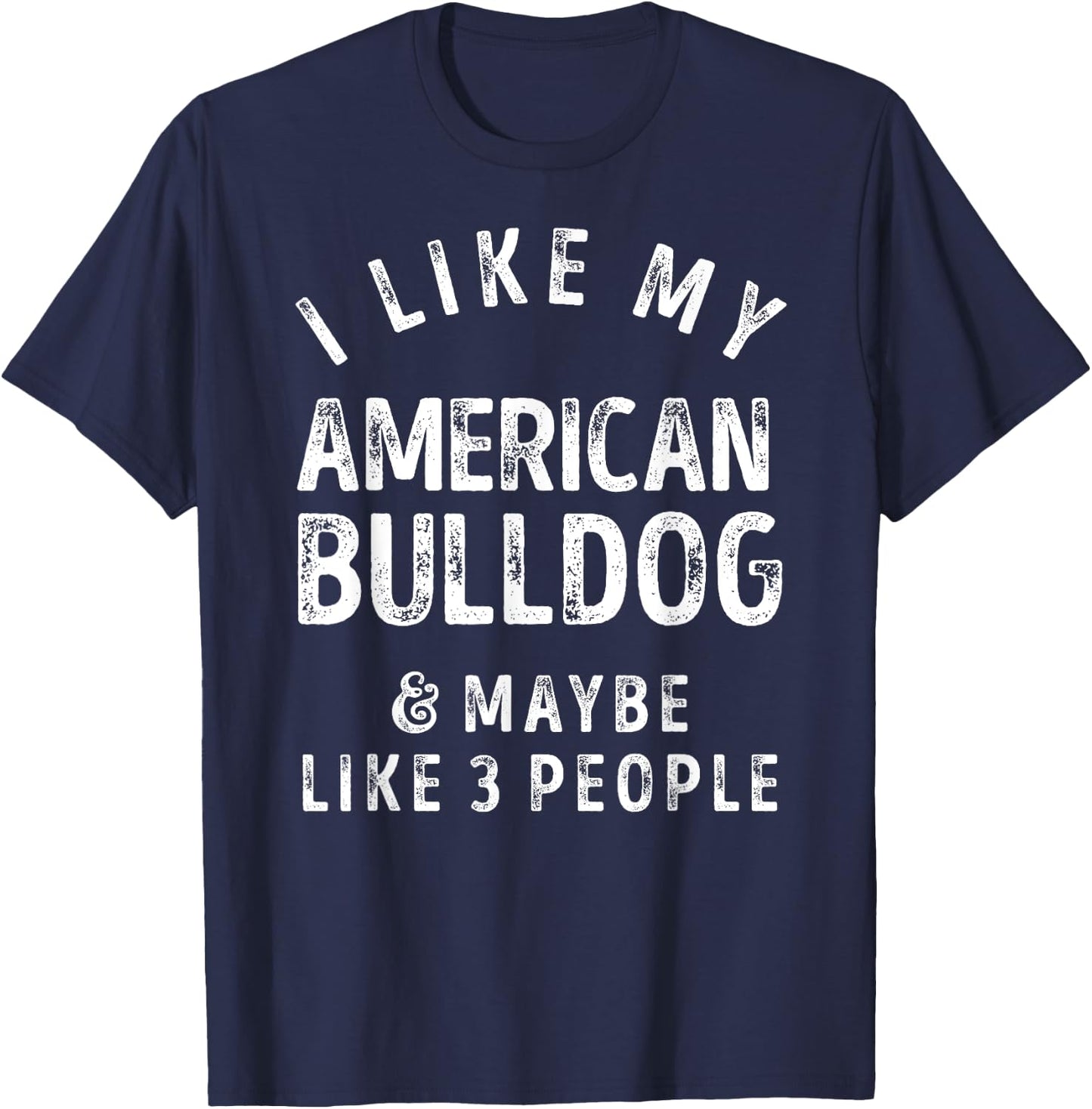 I Like My American Bulldog And Maybe Like 3 People Dog Lover Men Women Kids T-Shirt - T-Shirt | Navy