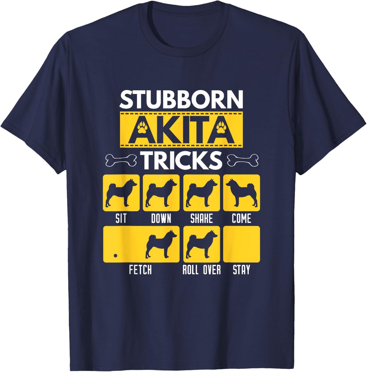 Stubborn Akita Tricks Funny Dog Lover Gift T-Shirt - T-Shirt | Navy