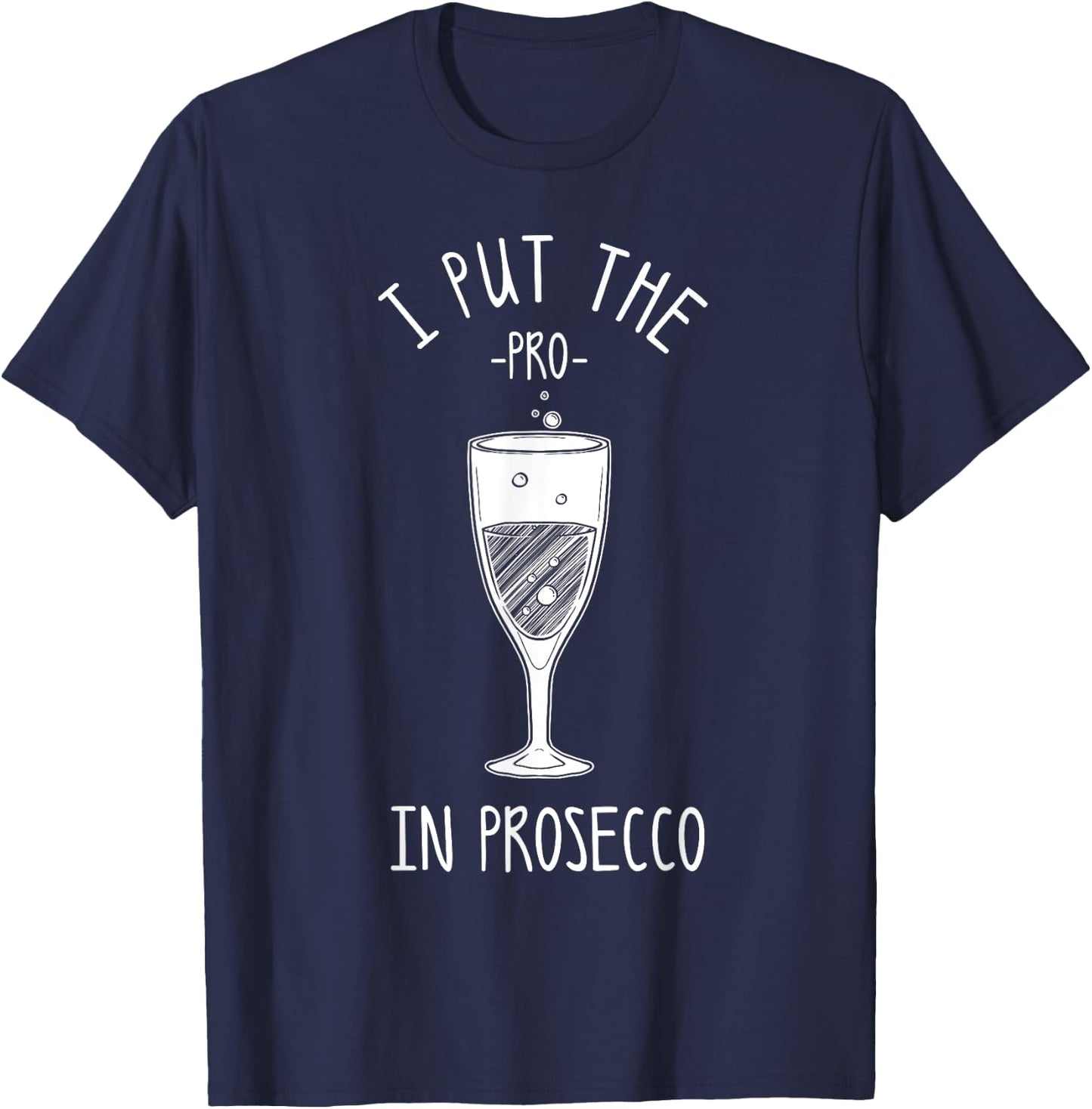 Funny Prosecco Lover Gift Alcohol Wine Drinker Men Women T-Shirt - T-Shirt | Navy