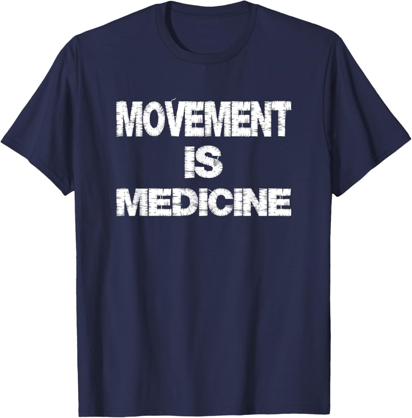 Funny Health Movement is Medicine T-Shirt - T-Shirt | Navy