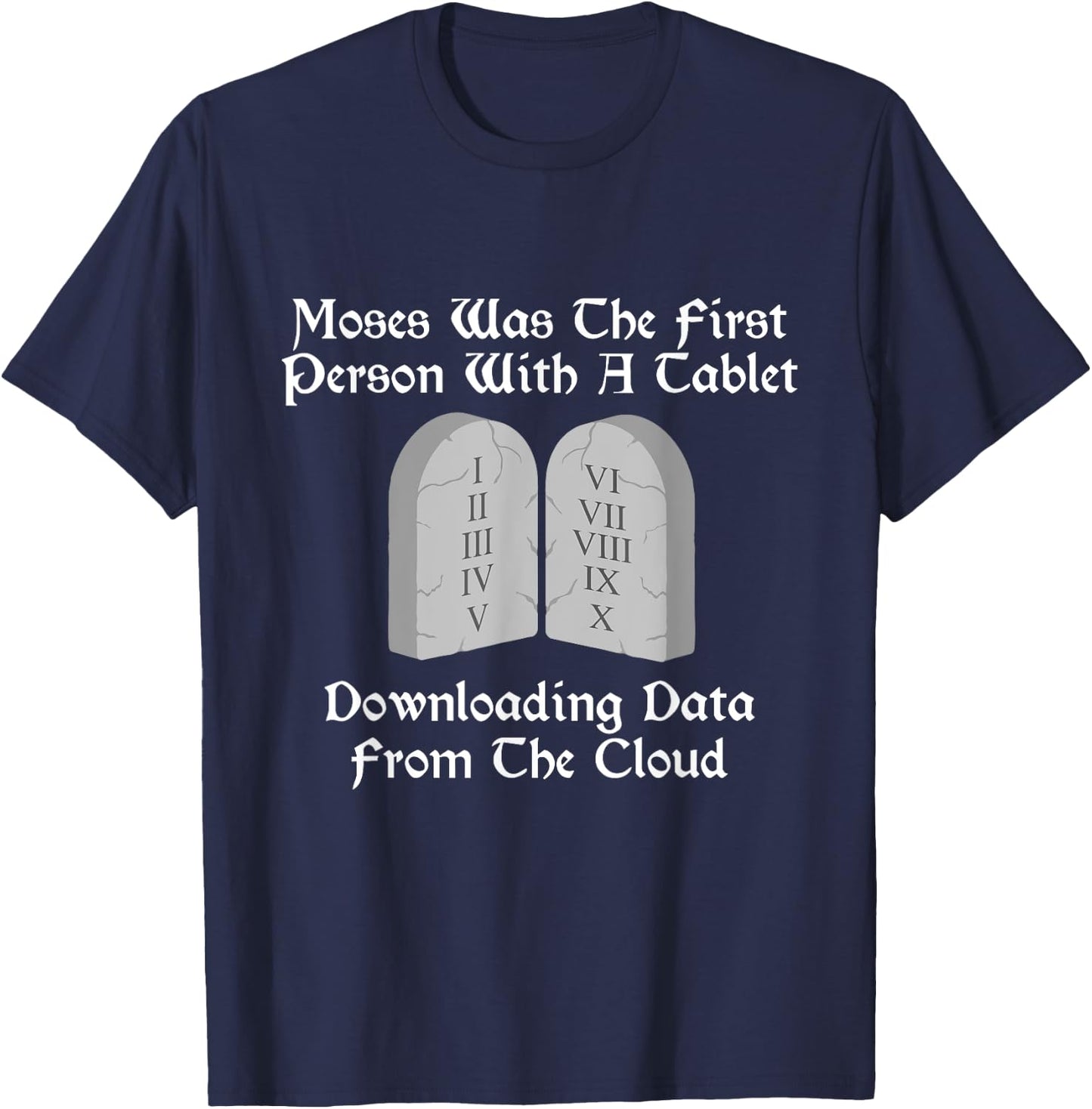 Moses Was The First Person With A Tablet Download From Cloud T-Shirt - T-Shirt | Navy