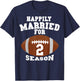 Funny Football Saying Happily Married For 2 Seasons Couples T-Shirt - T-Shirt | Navy