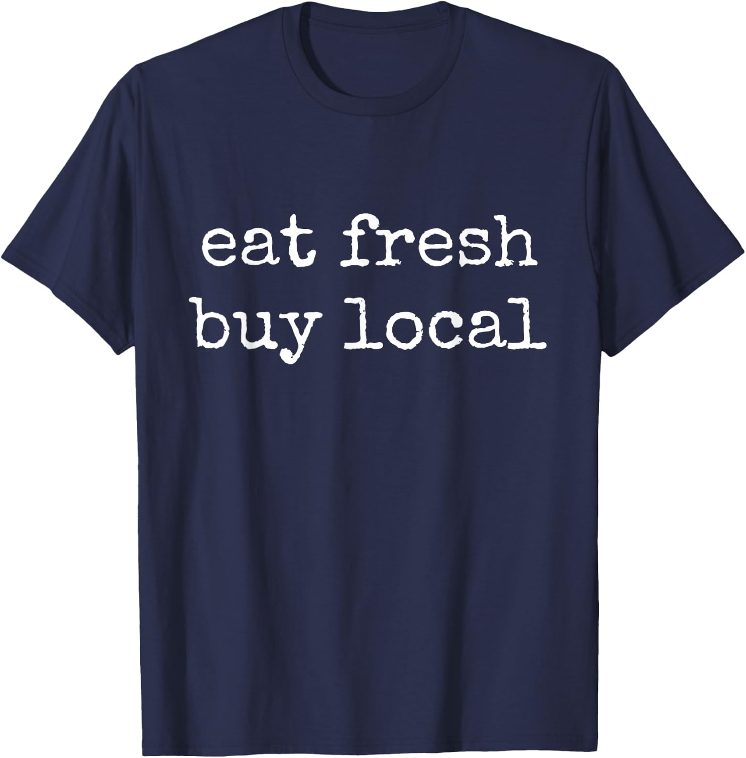 Eat Fresh Buy Local Farmer's Market Organic Produce Gift T-Shirt - T-Shirt | Navy
