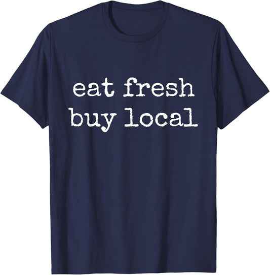 Eat Fresh Buy Local Farmer's Market Organic Produce Gift T-Shirt - T-Shirt | Navy