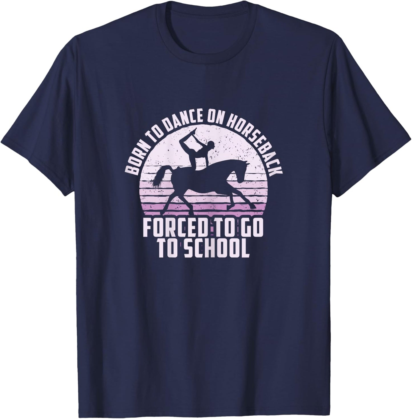 Born To Dance On Horseback, Funny Equestrian Vaulting T-Shirt - T-Shirt | Navy