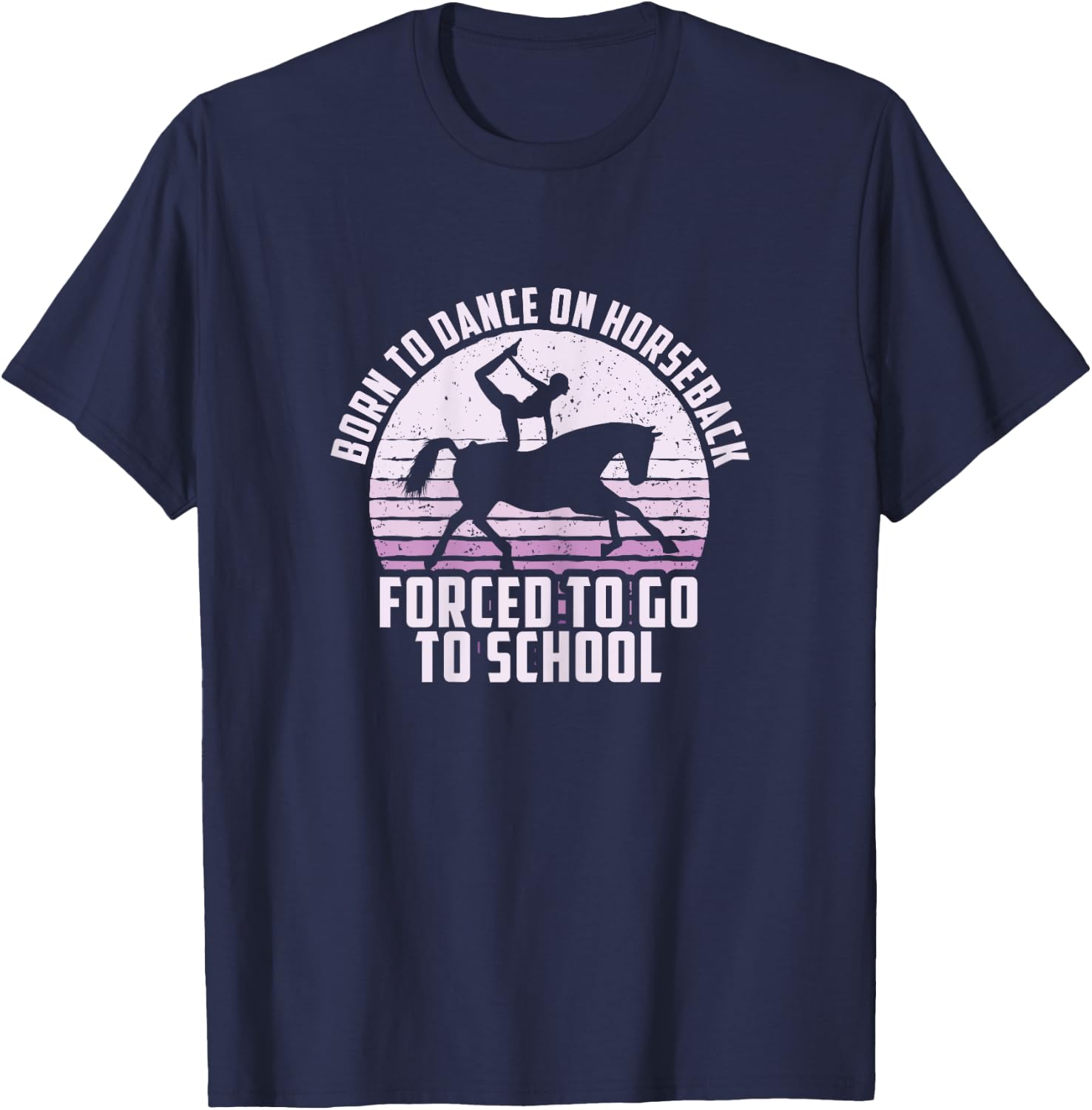 Born To Dance On Horseback, Funny Equestrian Vaulting T-Shirt - T-Shirt | Navy