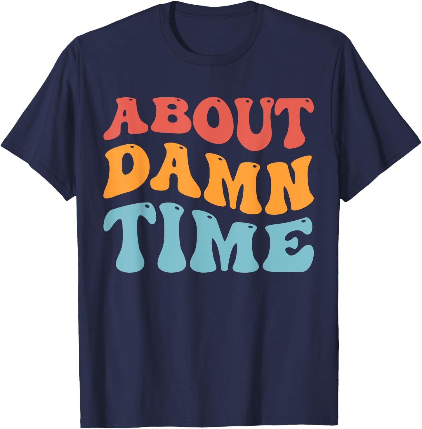 About Damn Time T-Shirt - T-Shirt | Navy