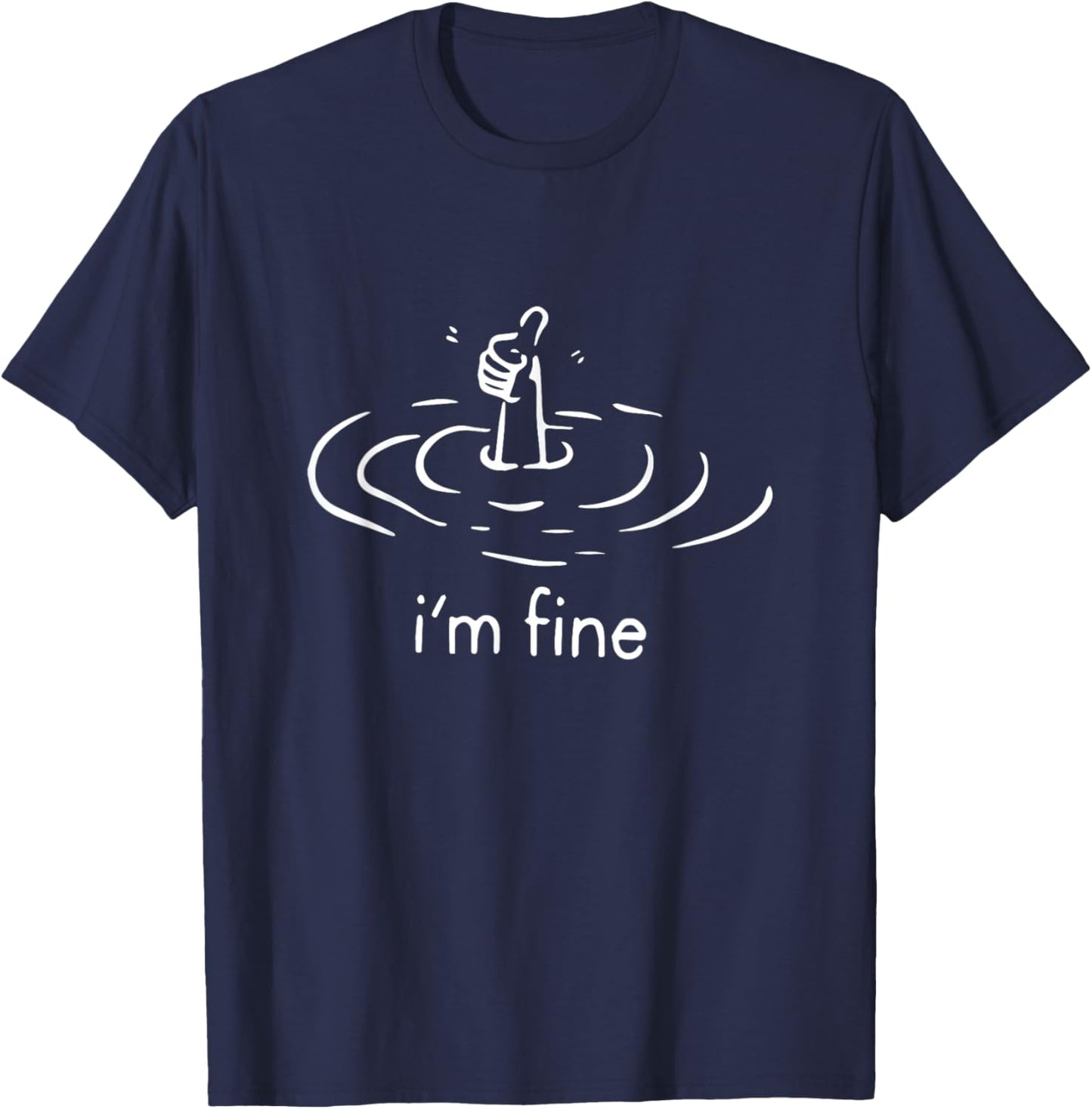 I'm fine, im fine T-Shirt - T-Shirt | Navy