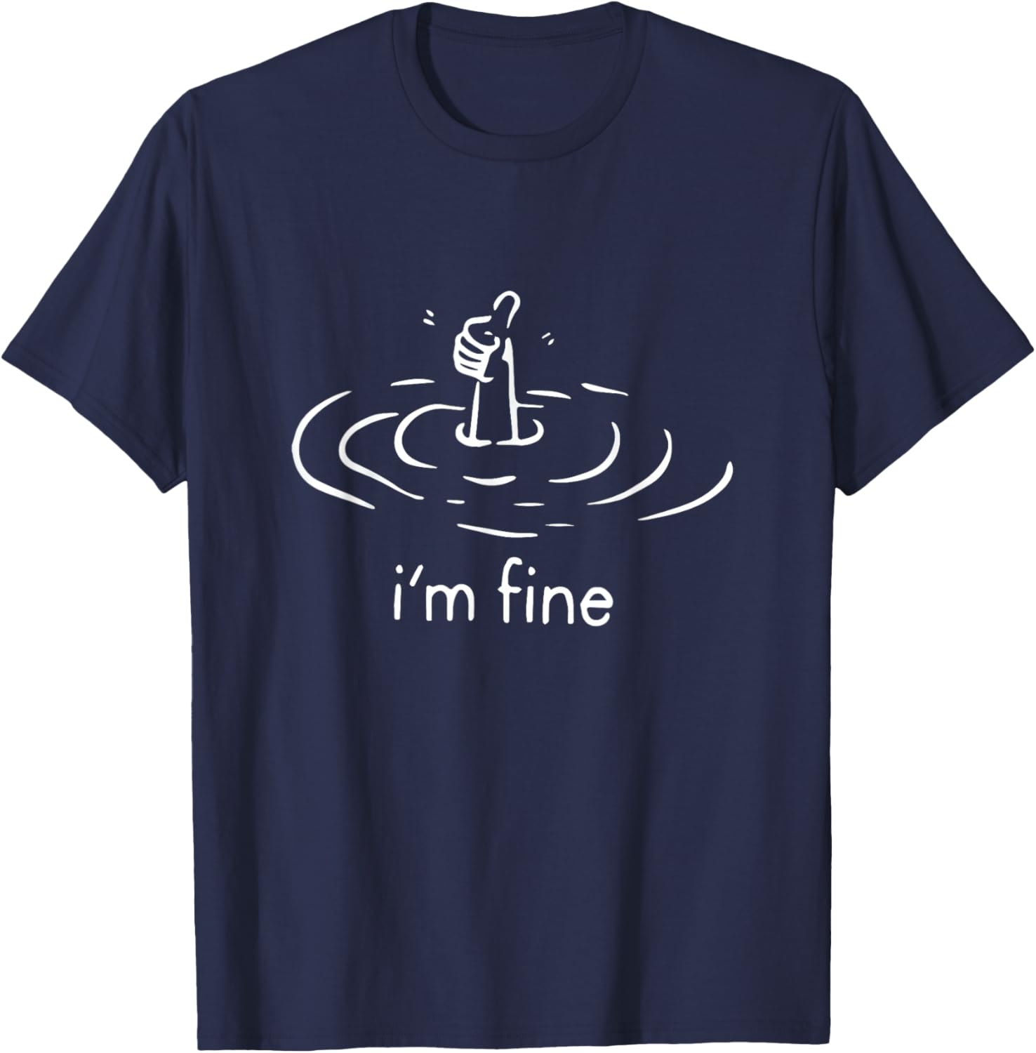 I'm fine, im fine T-Shirt - T-Shirt | Navy