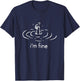 I'm fine, im fine T-Shirt - T-Shirt | Navy