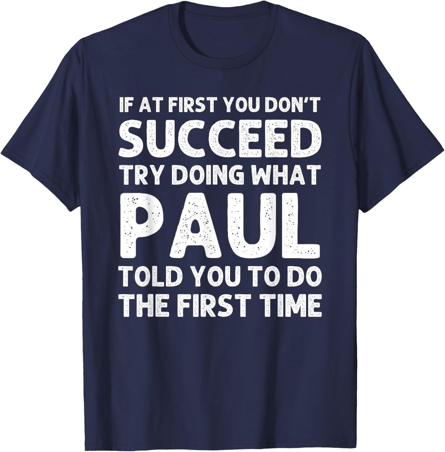 Paul Gift Name Personalized Birthday Funny Christmas Joke T-Shirt - T-Shirt | Navy