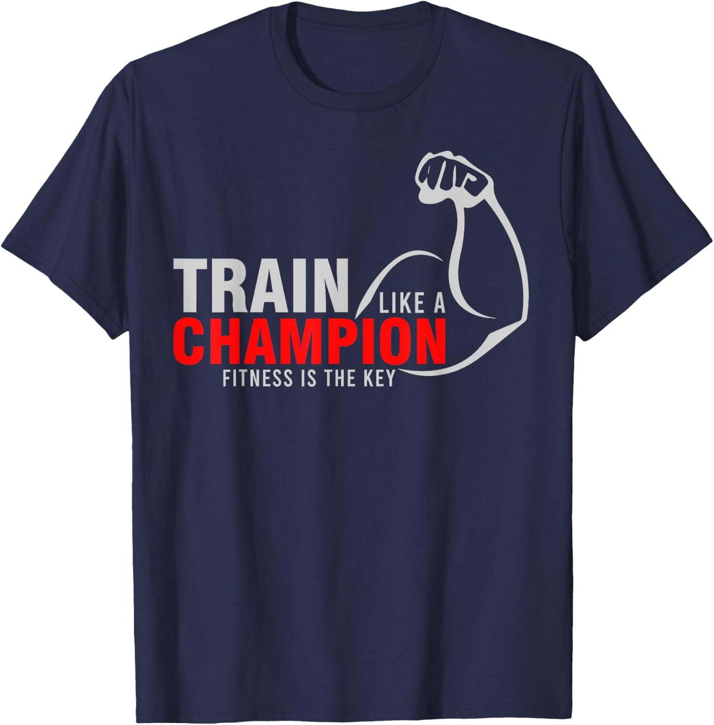 Train Like a Champion Fitness is Key Red White Arm T-Shirt - T-Shirt | Navy