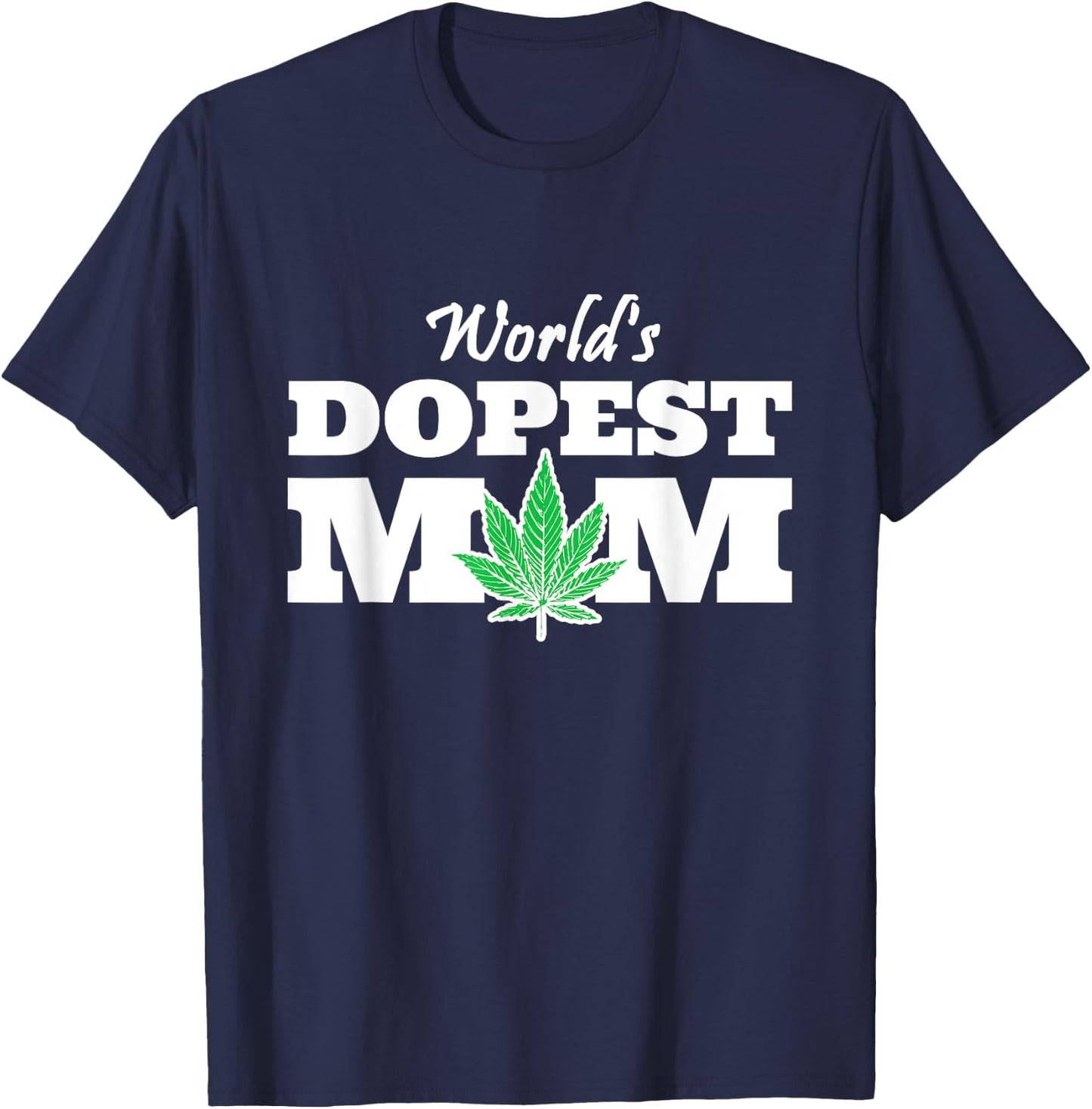 World Dopest Mom Weed Lover Marijuana Smoking Mother T-Shirt - T-Shirt | Navy